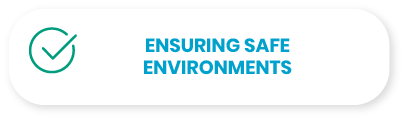 Ensuring safe environments.