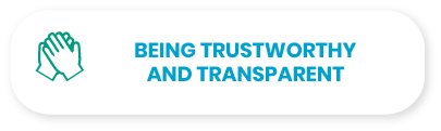 being Trustworthy
and transparent.